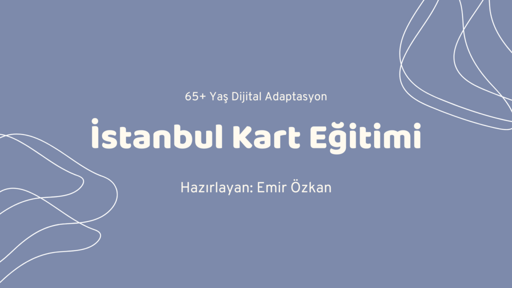 İstanbul Kart Eğitimi
